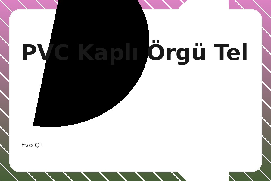 PVC Kaplı Örgü Tel