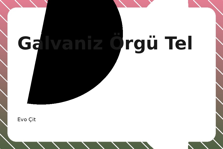 Galvaniz Örgü Tel