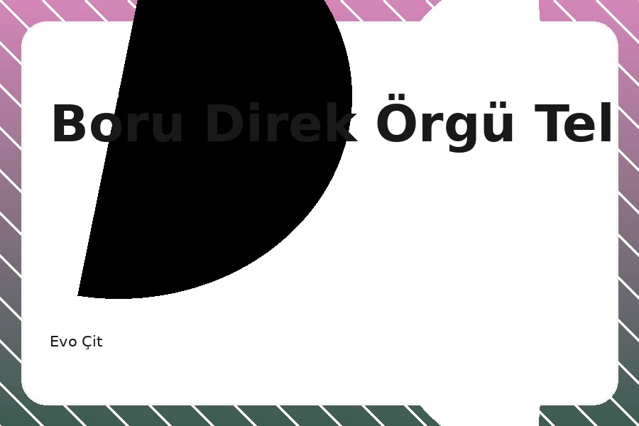 Boru Direk Örgü Tel