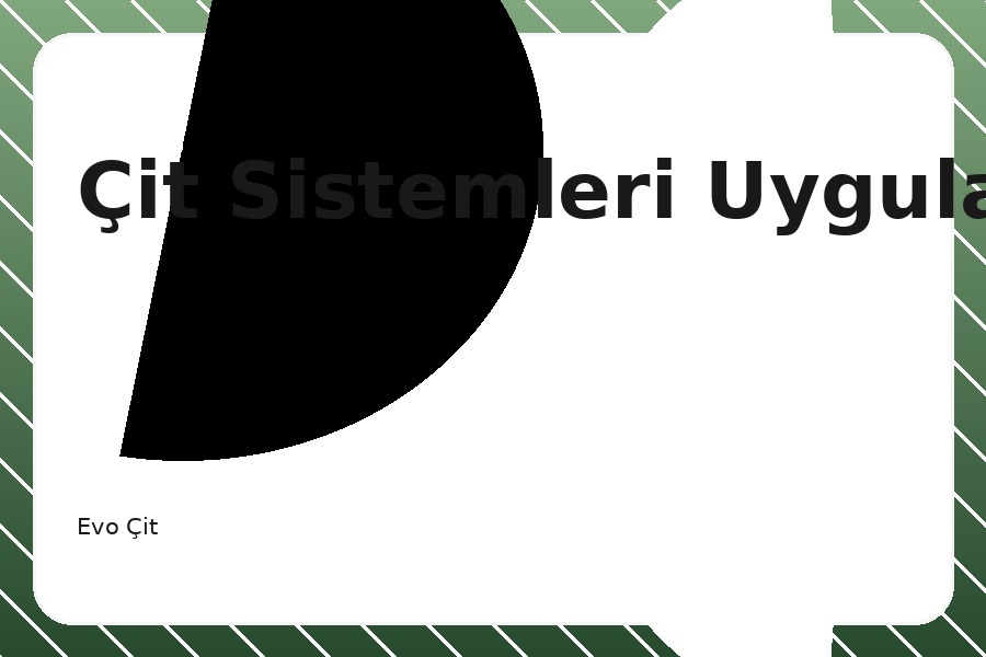 Çit Sistemleri Uygulaması