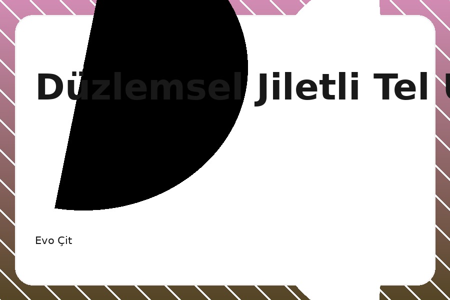 Düzlemsel Jiletli Tel Uygulaması