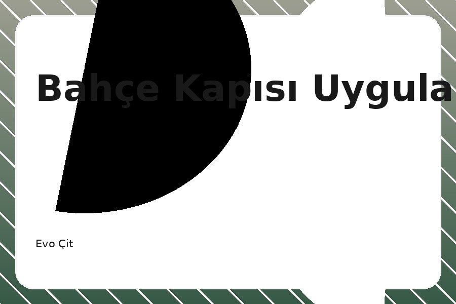 Bahçe Kapısı Uygulaması