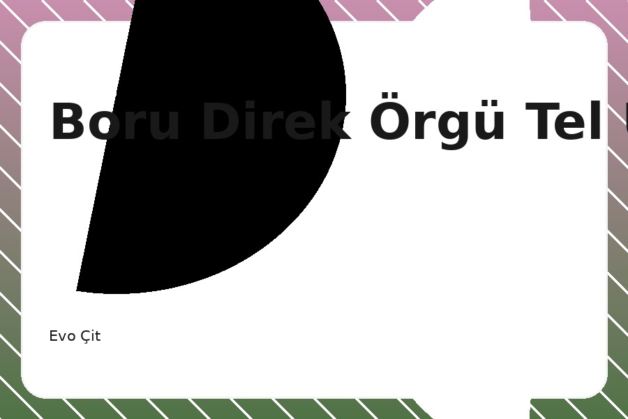 Boru Direk Örgü Tel Uygulaması